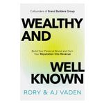 Wealthy and Well-Known: Build Your Personal Brand and Turn Your Reputation Into Revenue Product Image
