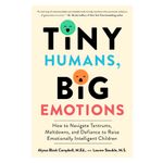 Tiny Humans, Big Emotions: How to Navigate Tantrums, Meltdowns, and Defiance to Raise Emotionally Intelligent Children Product Image