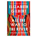 All the Way to the River: Love, Loss, and Liberation Product Image