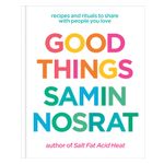 Good Things: Recipes and Rituals to Share with People You Love: A Cookbook Product Image