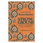 Strong Ground: The Lessons of Daring Leadership, the Tenacity of Paradox, and the Wisdom of the Human Spirit Product Image