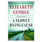A Slowly Dying Cause: A Lynley Novel Product Image