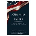 And Then They Prayed: Moments in American History Impacted By Prayer Product Image