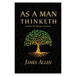 As a Man Thinketh - the Original 1902 Classic (includes the Mastery of Destiny) (Reader's Library Classics) Product Image