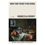 May We Feed the King (Booker Prize Finalist) Product Image