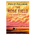 The Book of Dust: The Rose Field (Book of Dust, Volume 3) Product Image
