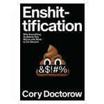 Enshittification: Why Everything Suddenly Got Worse and What to Do about It Product Image