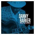 Danny Barker: Save the Bones [LP] - VINYL Product Image