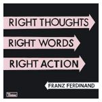 Franz Ferdinand: Right Thoughts Right Words Right Action [LP] [LP] - VINYL Product Image