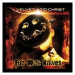Velvet Acid Christ: Fun With Knives [LP] - VINYL Product Image