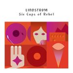 Lindstrøm: Six Cups of Rebel [LP] - VINYL Product Image