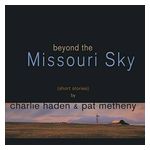 Charlie Haden: Beyond the Missouri Sky (Short Stories) [LP] - VINYL Product Image