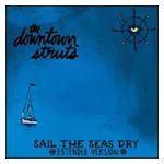 The Downtown Struts: Sail The Seas Dry [10 inch LP] Product Image