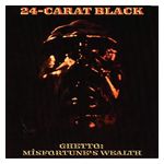 24-Carat Black: Ghetto: Misfortune's Wealth [LP] - VINYL Product Image