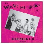 Adrenalin O.D.: The Wacky Hi-Jinks of...Adrenalin O.D. [LP] - VINYL Product Image