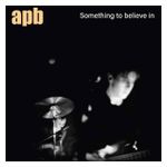 APB: Something to Believe In [LP] - VINYL Product Image
