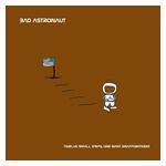 Bad Astronaut: Twelve Small Steps, One Giant Disappointment [LP] - VINYL Product Image