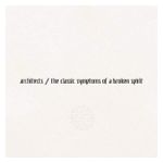 Architects: The Classic Symptoms of a Broken Spirit [LP] - VINYL Product Image