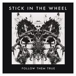 Stick in the Wheel: Follow Them True [LP] - VINYL Product Image