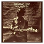Hound Dog Taylor & the Houserockers: Hound Dog Taylor & the Houserockers [LP] - VINYL Product Image