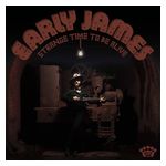 Early James: Strange Time To Be Alive [LP] - VINYL Product Image