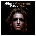 Diane Coffee: My Friend Fish [LP] - VINYL Product Image