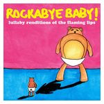 Rockabye Baby!: Rockabye Baby! Lullaby Renditions of the Flaming Lips [LP] - VINYL Product Image