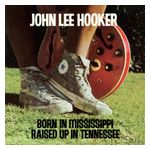 John Lee Hooker: Born in Mississippi, Raised Up in Tennessee [LP] - VINYL Product Image