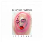 Balance & Composure: Light We Made [LP] - VINYL Product Image