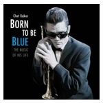 Chet Baker: Born to Be Blue: The Music of His Life [LP] - VINYL Product Image