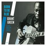 Grant Green: Born to Be Blue [LP] - VINYL Product Image