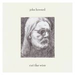 John Howard: Cut the Wire [LP] - VINYL Product Image