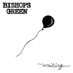 Bishops Green: Waiting [LP] - VINYL Product Image