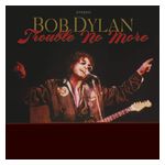Bob Dylan: The Bootleg Series, Vol. 13: Trouble No More 1979-1981 [12 inch Vinyl Single] Product Image