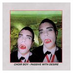 Choir Boy: Passive With Desire [LP] - VINYL Product Image