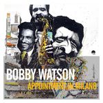Bobby Watson: Appointment in Milano [LP] - VINYL Product Image