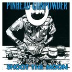Pinhead Gunpowder: Shoot The Moon [LP] - VINYL Product Image