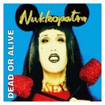 Dead or Alive: Nukleopatra [LP] - VINYL Product Image
