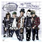 Trashcan Darlings: Me Punk, You Fuck! [LP] [VINYL] Product Image