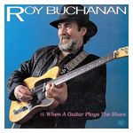 Roy Buchanan: When a Guitar Plays the Blues [LP] - VINYL Product Image