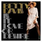 Betty Davis: Is It Love or Desire [LP] [VINYL] Product Image