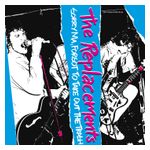 The Replacements: Sorry Ma, Forgot to Take Out the Trash [Deluxe Edition] [CD] Product Image