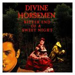 Divine Horsemen: Bitter End of a Sweet Night [LP] - VINYL Product Image