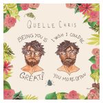 Quelle Chris: Being You Is Great! I Wish I Could Be You More Often [LP] - VINYL Product Image