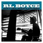 R.L. Boyce: Ain't the Man's Alright [LP] - VINYL Product Image