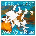 Herb Alpert: Come Fly with Me [LP] [LP] - VINYL Product Image