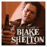 Blake Shelton: Loaded: The Best of Blake Shelton [LP] [LP] - VINYL Product Image