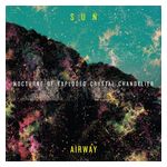 Sun Airway: Nocturne of Exploded Crystal Chandelier [LP] - VINYL Product Image