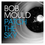 Bob Mould: Patch the Sky [LP] [LP] - VINYL Product Image