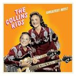 The Collins Kids: Greatest Hits [LP] - VINYL Product Image